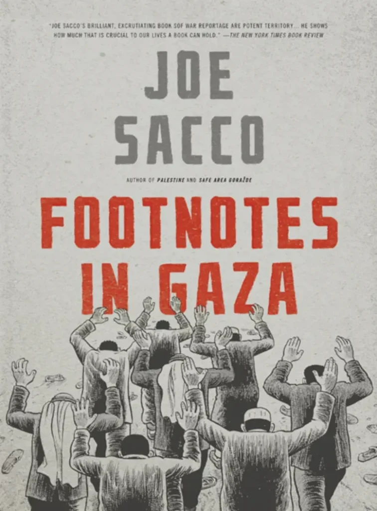 Joe Sacco's book "Footnotes in Gaza"